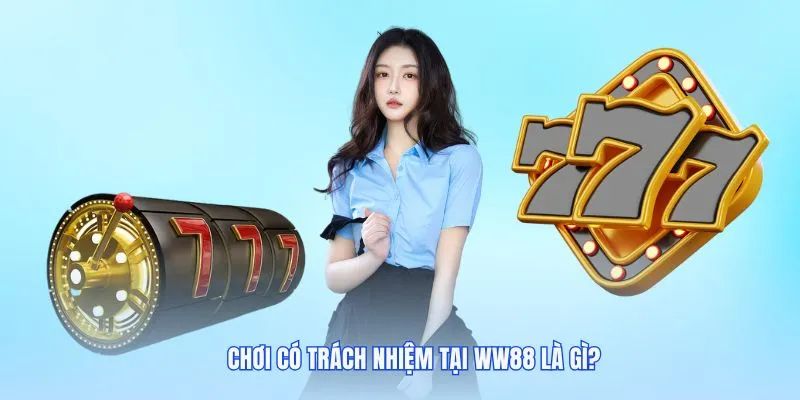 Tóm lược thông tin về chính sách chơi có trách nhiệm