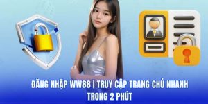 Hướng dẫn 3 bước đăng nhập WW88 trên ứng dụng