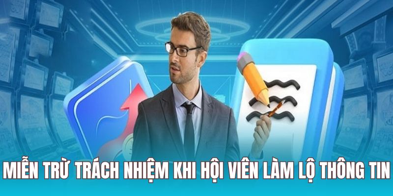 Miễn trừ trách nhiệm khi người chơi bất cẩn làm lộ thông tin
