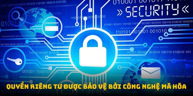 Quyền riêng tư được bảo vệ bởi công nghệ mã hóa