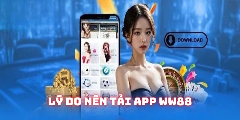 Tìm hiểu chi tiết về tải app WW88