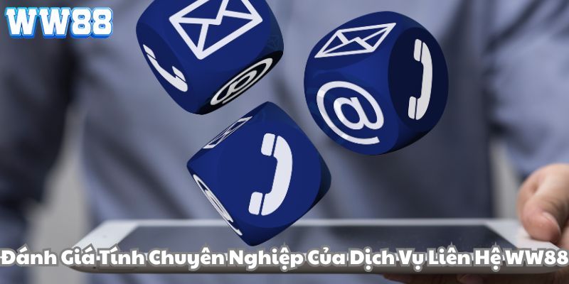 Đánh giá kênh liên hệ WW88 từ người chơi